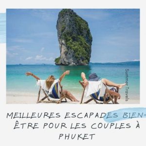 MEILLEURES ESCAPADES BIEN-ÊTRE POUR LES COUPLES À PHUKET